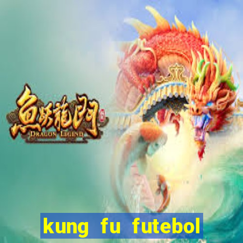 kung fu futebol clube online dublado